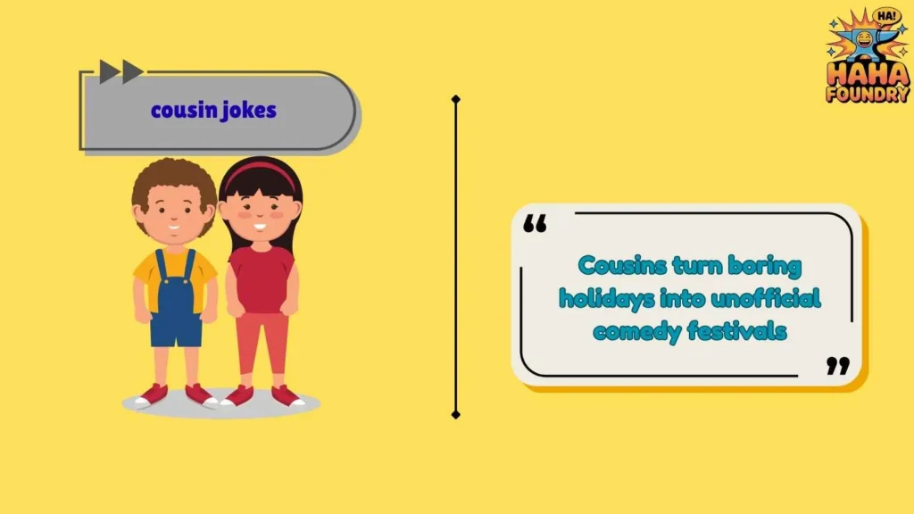 Classic Cousin Humor Everyone Relates To