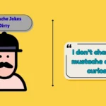Mustache Jokes Dirty