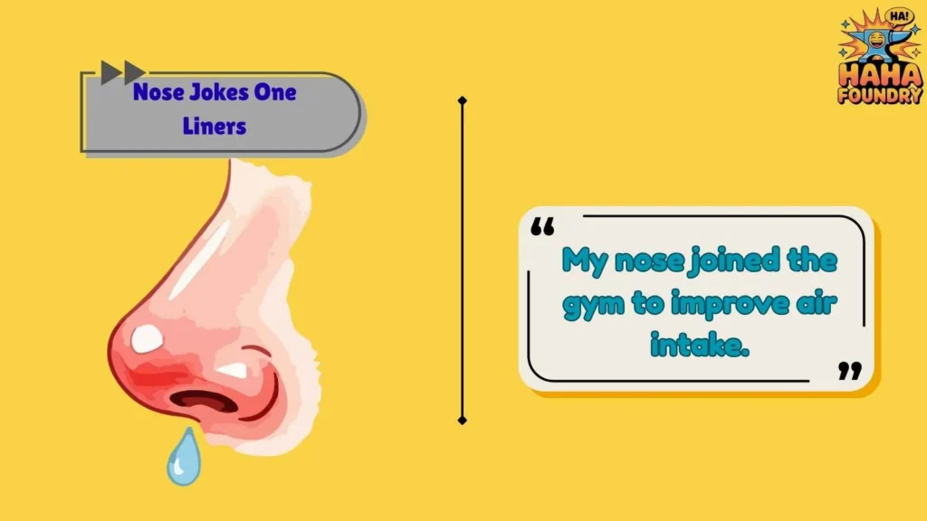 Ridiculously Corny Nose One Liners