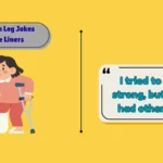 Broken Leg Jokes One Liners