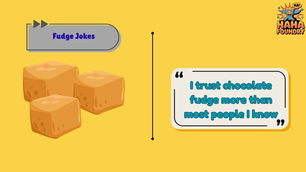 Chocolate Fudge Humor That Hits Hard