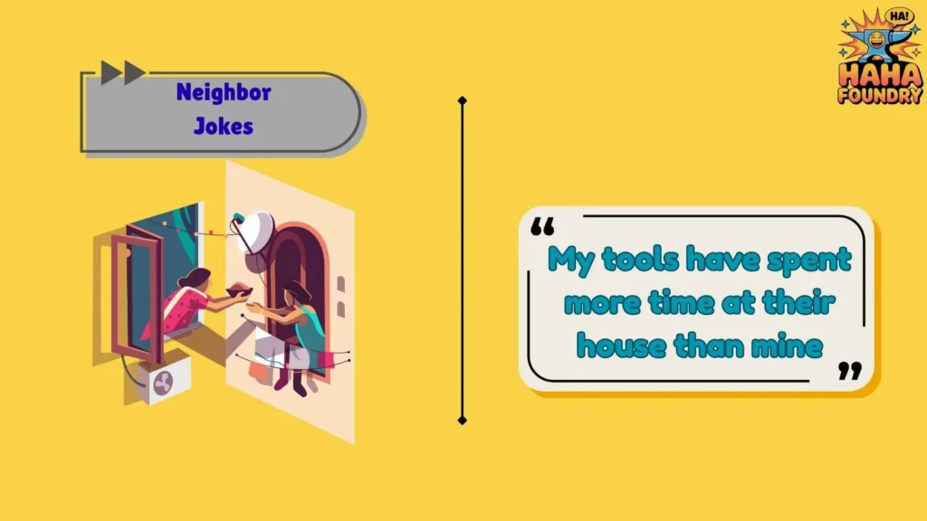 Neighbor Jokes About Borrowing Stuff