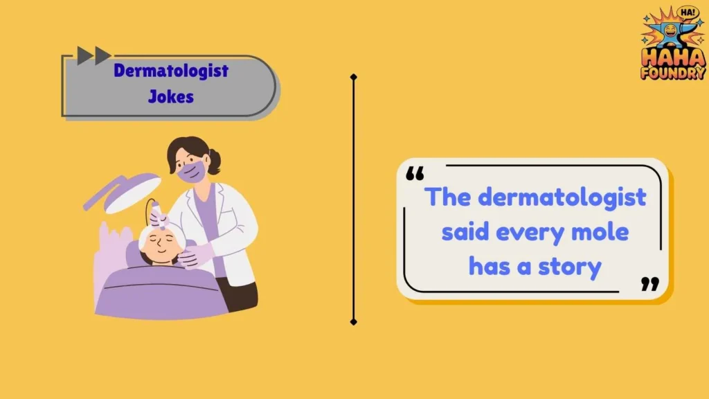 Mole and Spot Dermatologist Jokes